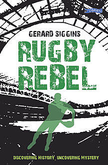 Rugby Rebel, Gerard Siggins