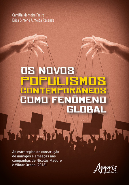 Os Novos Populismos Contemporâneos como Fenômeno Global: As Estratégias de Construção de Inimigos e Ameaças nas Campanhas de Nicolás Maduro e Viktor Órban, Erica Simone Almeida Resende, Camilla Monteiro Freire