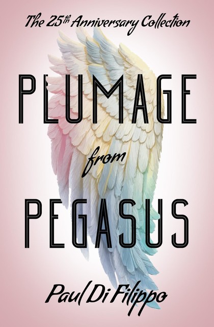 Plumage from Pegasus, Paul Di Filippo