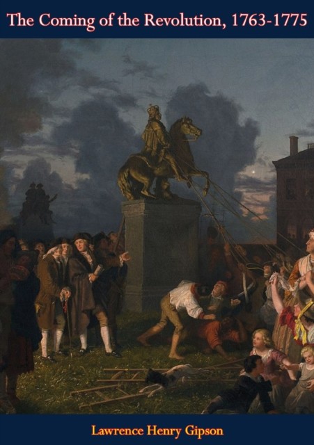 Coming of the Revolution, 1763–1775, Lawrence Gipson