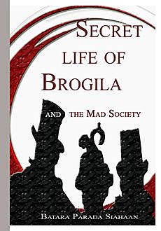 Secret Life of Brogila, Batara Parada Siahaan