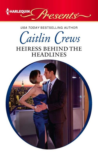 Heiress Behind the Headlines, Caitlin Crews