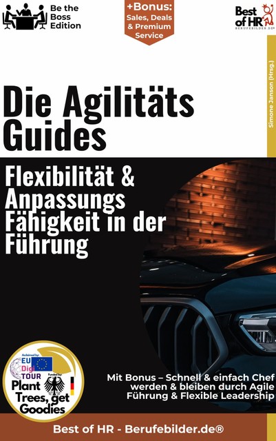 Die Agilitäts–Guides – Flexibilität & Anpassungsfähigkeit in der Führung, Simone Janson