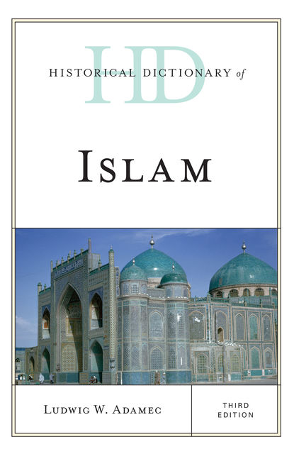 Historical Dictionary of Islam, Ludwig W. Adamec