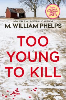 Too Young to Kill, M. William Phelps