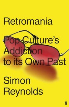 Retromania, Simon Reynolds