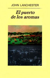 El Puerto De Los Aromas, John Lanchester