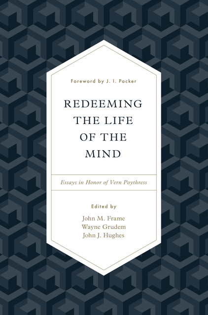 Redeeming the Life of the Mind, Peter Lillback, Brian Wood, Iain M. Duguid, J.I. Packer, Richard B. Gaffin Jr., Carl R. Trueman, Brandon Crowe, Pierce Taylor Hibbs, Robert Cara, Camden Bucey, Diane Poythress, In Whan Kim, Jeff Waddington, Justin Poythress, Lane Tipton, Luke Lu, Ransom