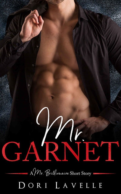 Mr. Garnet: A Mr. Billionaire Short Story, Club, Flirt, Dori, Lavelle