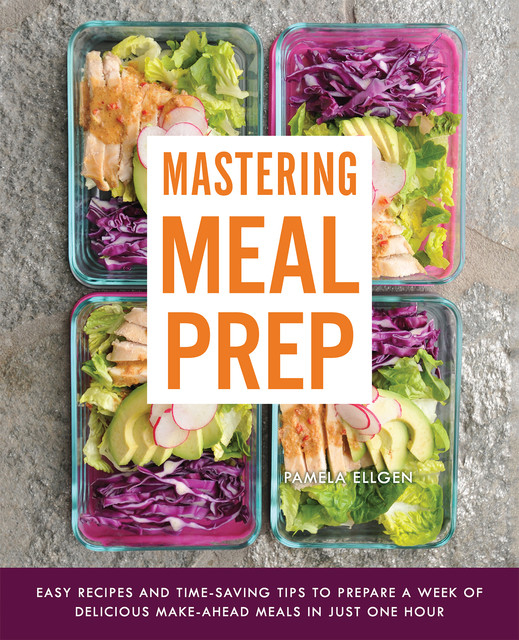 Mastering Meal Prep, Pamela Ellgen
