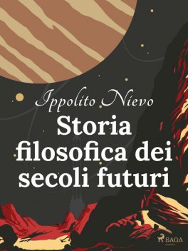 Storia filosofica dei secoli futuri, Ippolito Nievo
