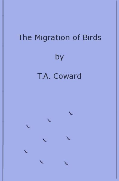 The Migration of Birds, T.A. Coward