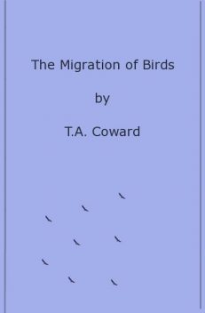 The Migration of Birds, T.A. Coward