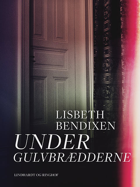 Under gulvbrædderne, Lisbeth Bendixen