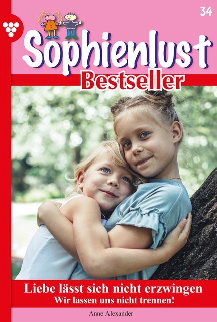 Sophienlust Bestseller 34 – Familienroman, Anne Alexander