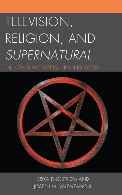 Television, Religion, and Supernatural, Erika Engstrom, Joseph M. Valenzano III