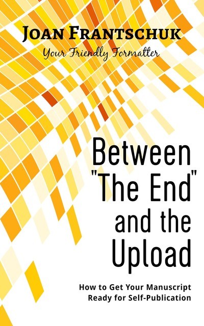 Between “The End” and the Upload, Joan Frantschuk