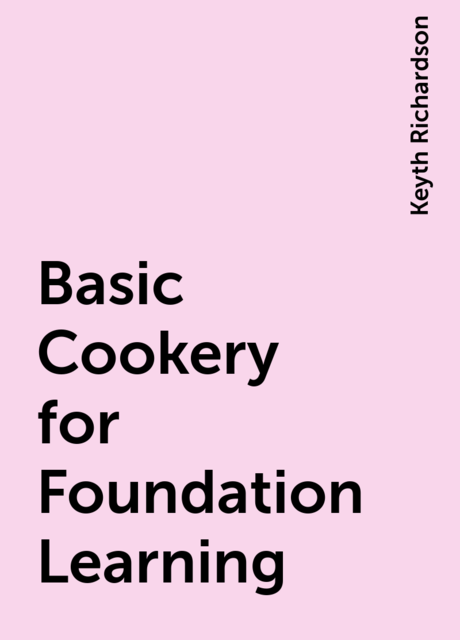 Basic Cookery for Foundation Learning, Keyth Richardson