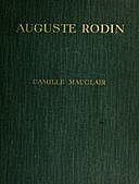 Auguste Rodin The Man – His Ideas – His Work, Camille Mauclair