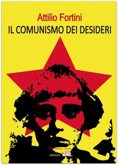 Il comunismo dei desideri, Attilio Fortini