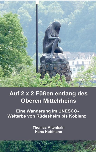 Auf 2 x 2 Füßen entlang des Oberen Mittelrheins, Thomas Altenhain Hans Hoffmann