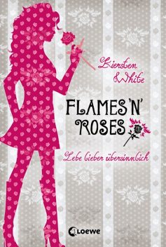 Lebe lieber übersinnlich (Band 1) – Flames 'n' Roses, Kiersten White