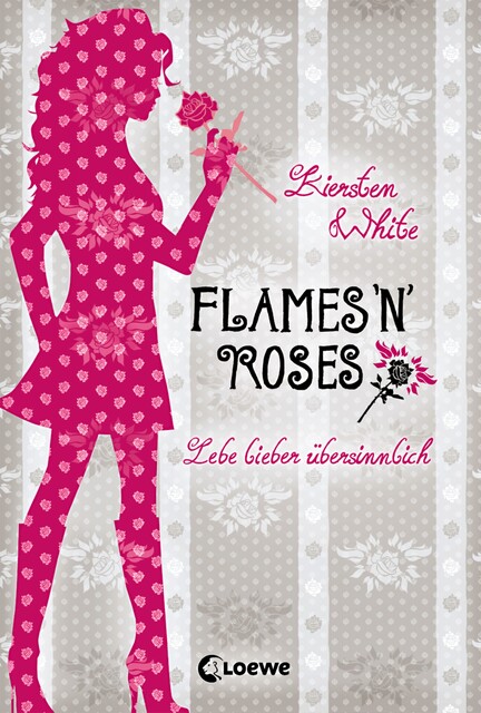 Lebe lieber übersinnlich (Band 1) – Flames 'n' Roses, Kiersten White