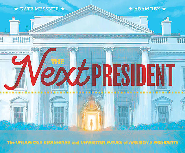 The Next President, Adam Rex, Kate Messner