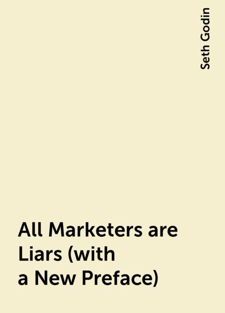 All Marketers are Liars (with a New Preface), Seth Godin