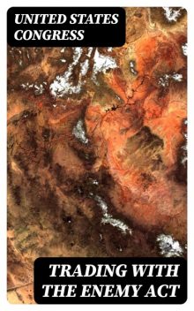 Trading with the Enemy Act, United States Congress