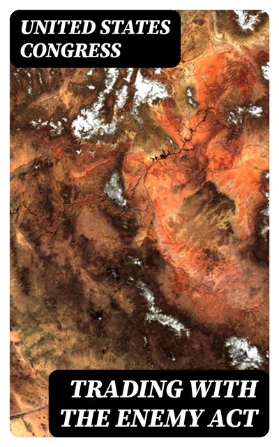 Trading with the Enemy Act, United States Congress