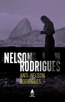 Anti-Nelson Rodrigues, Nelson Rodrigues