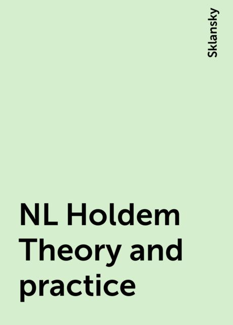 NL Holdem Theory and practice, Sklansky