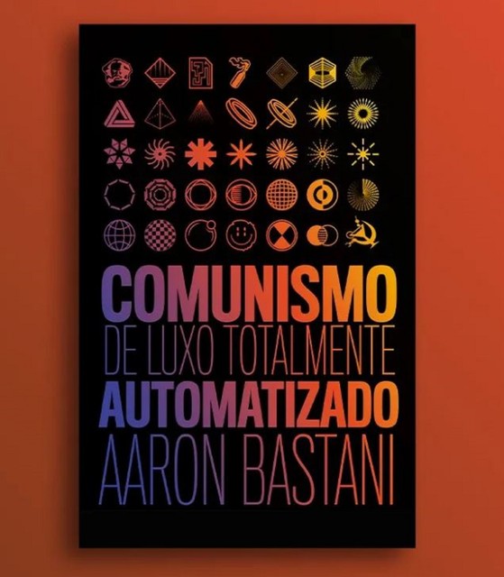 Comunismo de luxo totalmente automatizado, Aaron Bastani