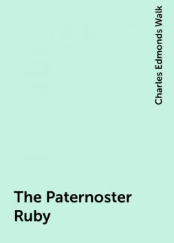 The Paternoster Ruby, Charles Edmonds Walk