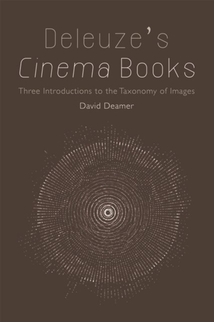 Deleuze's Cinema Books, David Deamer