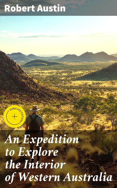 An Expedition to Explore the Interior of Western Australia, Robert Austin