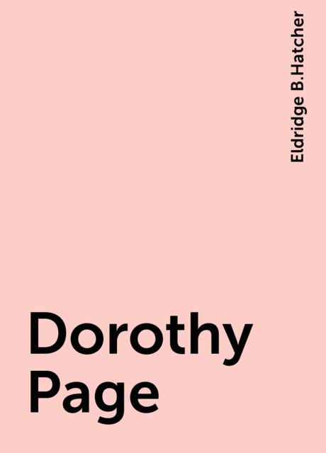 Dorothy Page, Eldridge B.Hatcher