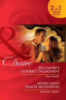 Billionaire's Contract Engagement / Money Man's Fiancée Negotiation, Maya Banks, Michelle Celmer