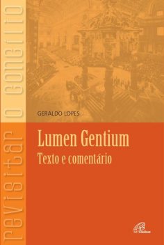 Lumen Gentium – texto e comentário, Geraldo Lopes
