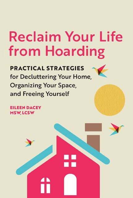 Reclaim Your Life From Hoarding, Eileen Dacey
