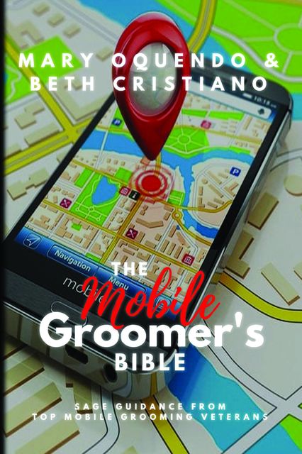 The Mobile Groomer's Bible, Beth Cristiano, Mary Oquendo