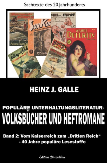 Populäre Unterhaltungsliteratur – Volksbücher und Heftromane Band 2 Vom Kaiserreich zum Dritten Reich – 40 Jahre populäre Lesestoffe, Heinz J. Galle