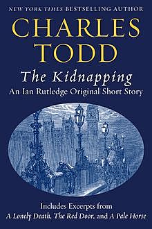 The Kidnapping: An Ian Rutledge Original Short Story with Bonus Content, Charles Todd