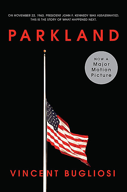 Parkland (Movie Tie-in Edition) (Movie Tie-in Editions), Vincent Bugliosi