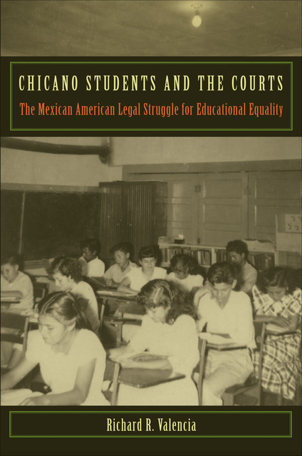 Chicano Students and the Courts, Richard R.Valencia