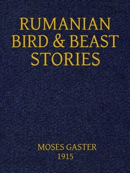 Rumanian Bird and Beast Stories Rendered into English, Moses Gaster