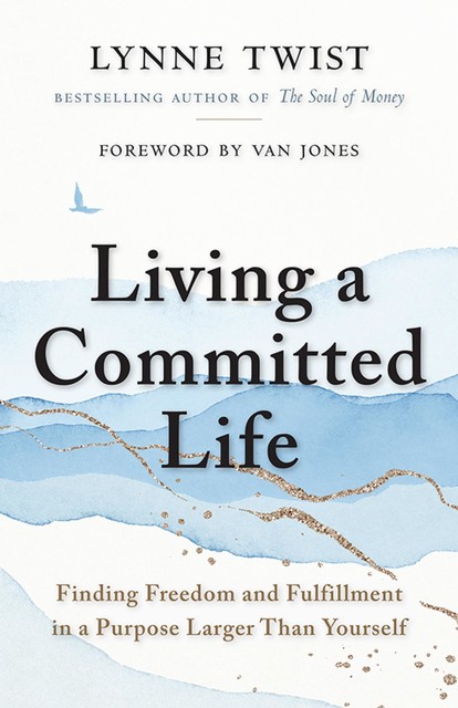 Living a Committed Life, Lynn Twist