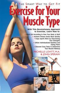 Exercise for Your Muscle Type, John Speraw, Michelle Lovitt