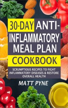 30-Day Anti-Inflammatory Meal Plan Cookbook, Matt Pyne